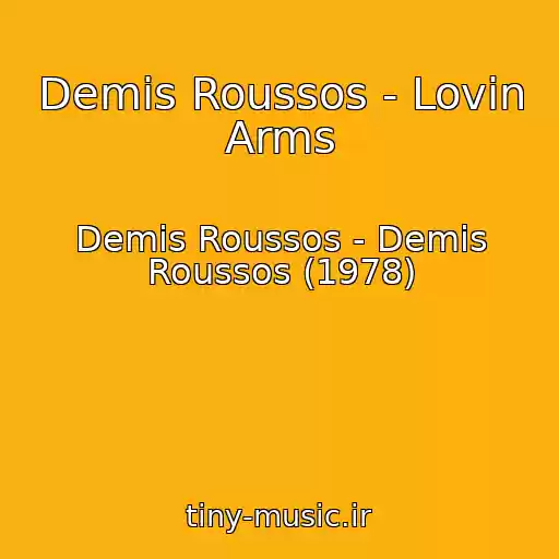 کاور آهنگ Demis Roussos - Lovin Arms از Demis Roussos - Demis Roussos (1978)