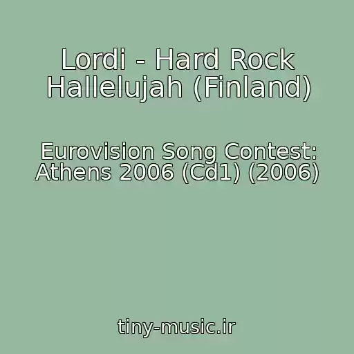 کاور آهنگ Lordi - Hard Rock Hallelujah (Finland) از Eurovision Song Contest: Athens 2006 (Cd1) (2006)