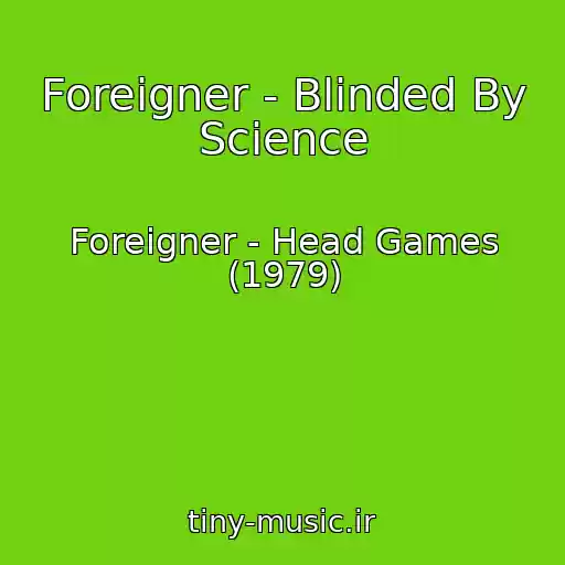 کاور آهنگ Foreigner - Blinded By Science از Foreigner - Head Games (1979)