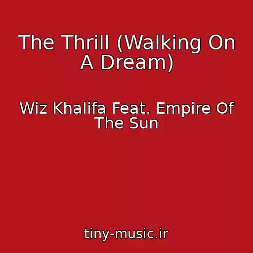 کاور آهنگ The Thrill (Walking On A Dream) از Wiz Khalifa Feat. Empire Of The Sun