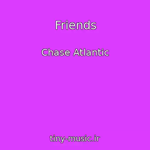 کاور آهنگ Friends از Chase Atlantic