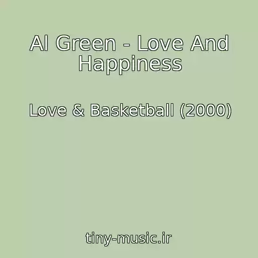کاور آهنگ Al Green - Love And Happiness از Love & Basketball (2000)