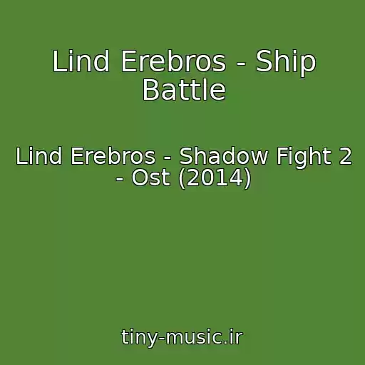 کاور آهنگ Lind Erebros - Ship Battle از Lind Erebros - Shadow Fight 2 - Ost (2014)