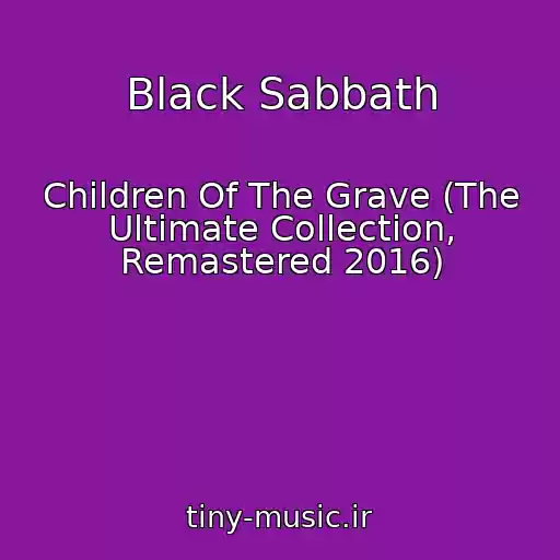کاور آهنگ Black Sabbath از Children Of The Grave (The Ultimate Collection, Remastered 2016)