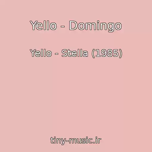 کاور آهنگ Yello - Domingo از Yello - Stella (1985)