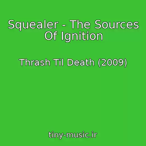 کاور آهنگ Squealer - The Sources Of Ignition از Thrash Til Death (2009)
