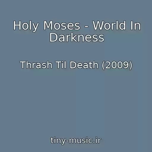 کاور آهنگ Holy Moses - World In Darkness از Thrash Til Death (2009)