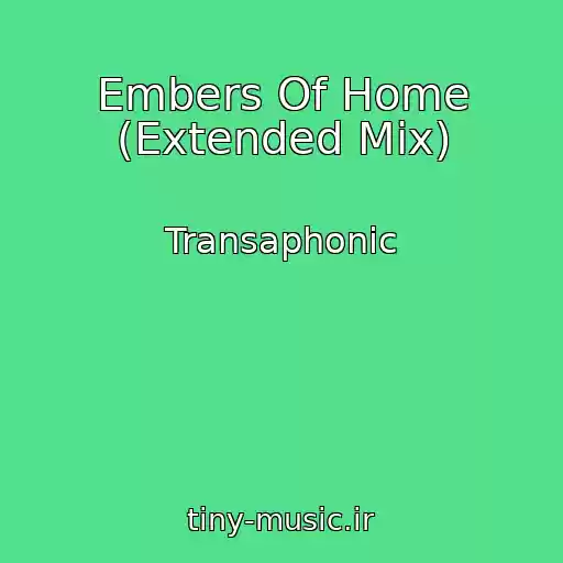 کاور آهنگ Embers Of Home (Extended Mix) از Transaphonic