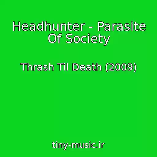 کاور آهنگ Headhunter - Parasite Of Society از Thrash Til Death (2009)