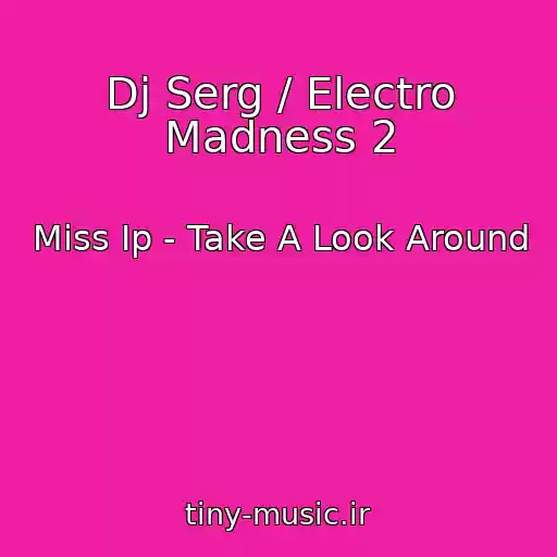 کاور آهنگ Dj Serg / Electro Madness 2 از Miss Ip - Take A Look Around