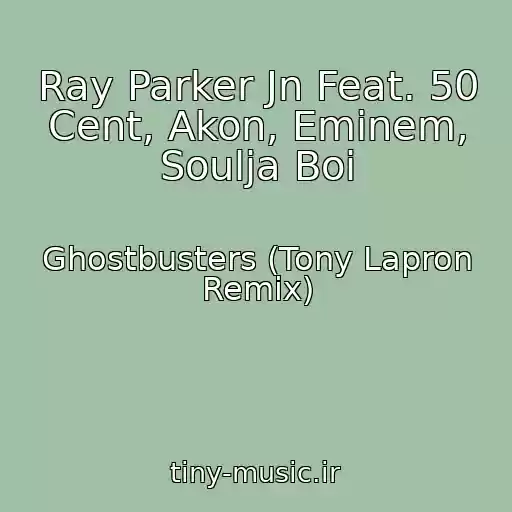 کاور آهنگ Ray Parker Jn Feat. 50 Cent, Akon, Eminem, Soulja Boi از Ghostbusters (Tony Lapron Remix)