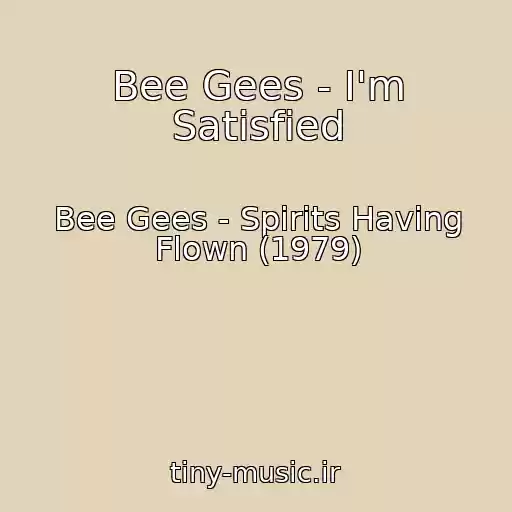 کاور آهنگ Bee Gees - I'm Satisfied از Bee Gees - Spirits Having Flown (1979)
