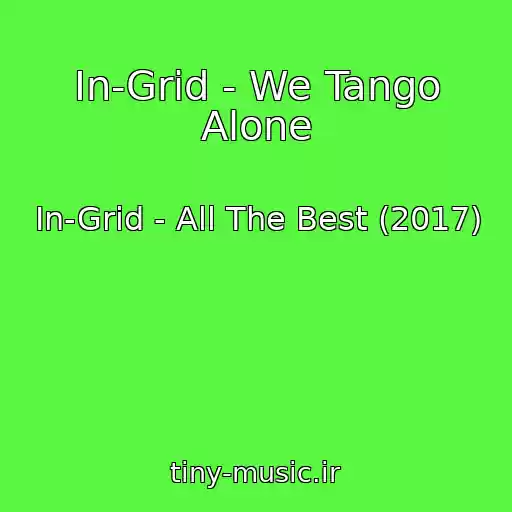 کاور آهنگ In-Grid - We Tango Alone از In-Grid - All The Best (2017)