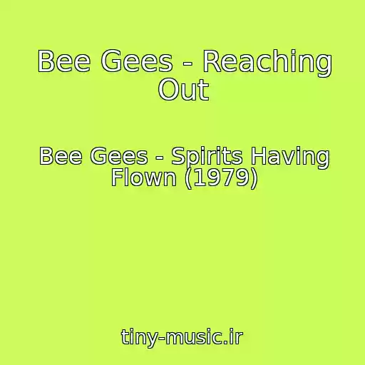 کاور آهنگ Bee Gees - Reaching Out از Bee Gees - Spirits Having Flown (1979)
