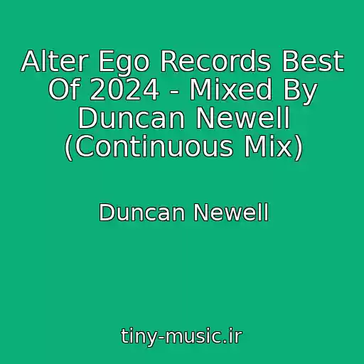کاور آهنگ Alter Ego Records Best Of 2024 - Mixed By Duncan Newell (Continuous Mix) از Duncan Newell