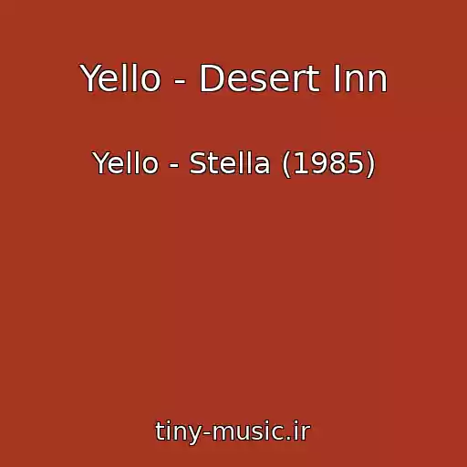 کاور آهنگ Yello - Desert Inn از Yello - Stella (1985)