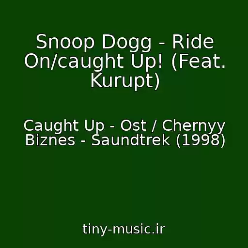 کاور آهنگ Snoop Dogg - Ride On/caught Up! (Feat. Kurupt) از Caught Up - Ost / Chernyy Biznes - Saundtrek (1998)