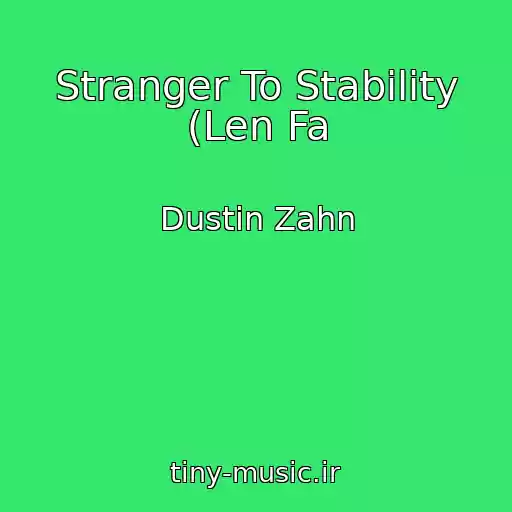 کاور آهنگ Stranger To Stability (Len Fa از Dustin Zahn
