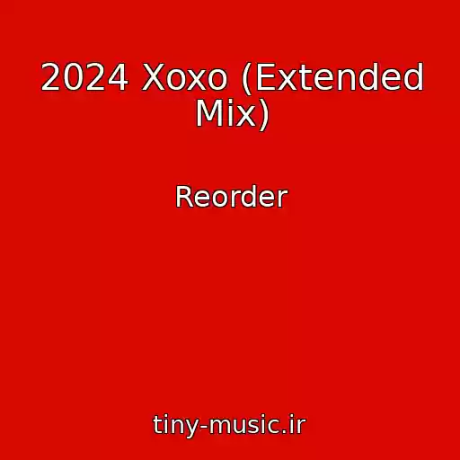 کاور آهنگ 2024 Xoxo (Extended Mix) از Reorder