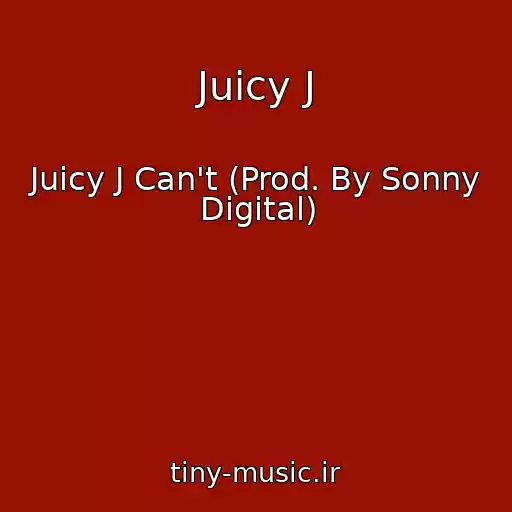 کاور آهنگ Juicy J از Juicy J Can't (Prod. By Sonny Digital)