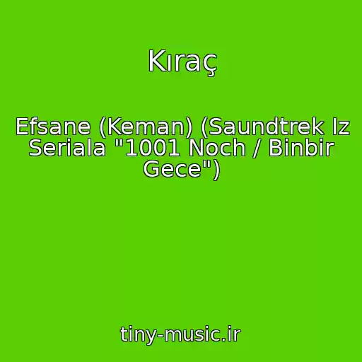 کاور آهنگ Kıraç از Efsane (Keman) (Saundtrek Iz Seriala "1001 Noch / Binbir Gece")