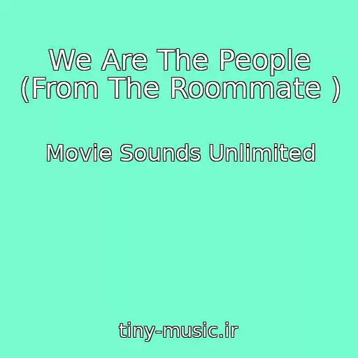 کاور آهنگ We Are The People (From The Roommate ) از Movie Sounds Unlimited