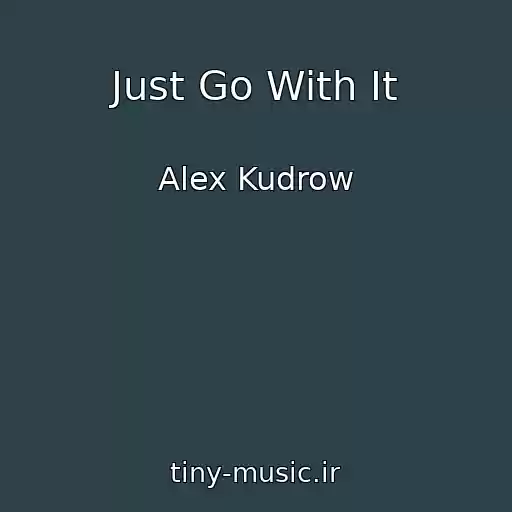 کاور آهنگ Just Go With It از Alex Kudrow