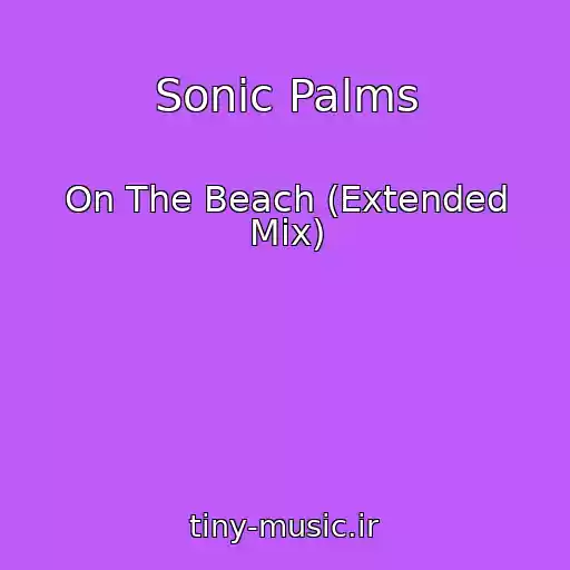کاور آهنگ Sonic Palms از On The Beach (Extended Mix)