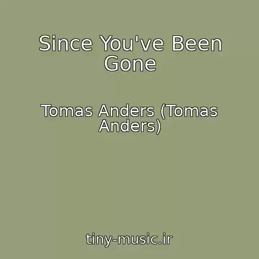 کاور آهنگ Since You've Been Gone از Tomas Anders (Tomas Anders)