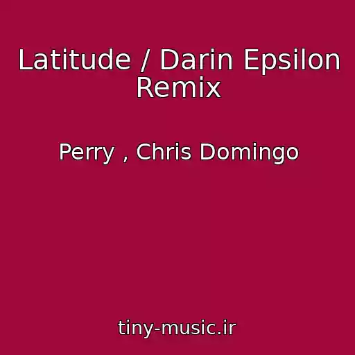 کاور آهنگ Latitude / Darin Epsilon Remix از Perry , Chris Domingo