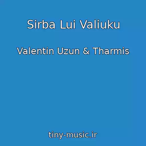 کاور آهنگ Sirba Lui Valiuku از Valentin Uzun & Tharmis