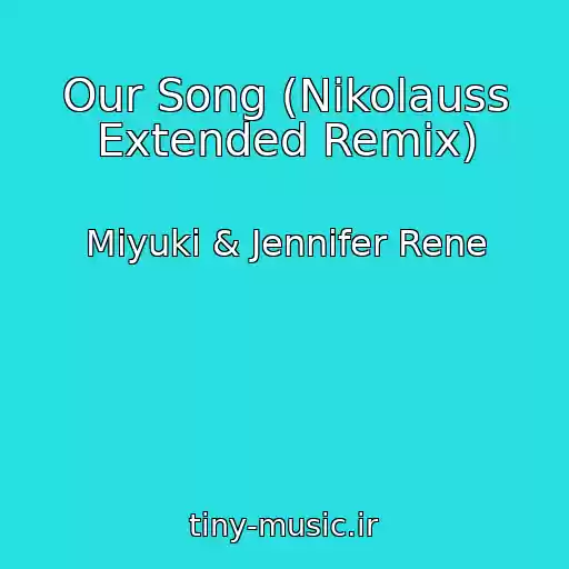 کاور آهنگ Our Song (Nikolauss Extended Remix) از Miyuki & Jennifer Rene