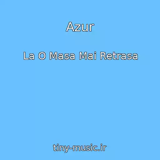 کاور آهنگ Azur از La O Masa Mai Retrasa