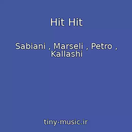 کاور آهنگ Hit Hit از Sabiani , Marseli , Petro , Kallashi