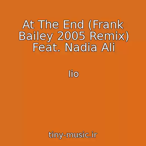 کاور آهنگ At The End (Frank Bailey 2005 Remix) Feat. Nadia Ali از Iio