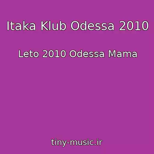 کاور آهنگ Itaka Klub Odessa 2010 از Leto 2010 Odessa Mama