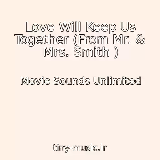 کاور آهنگ Love Will Keep Us Together (From Mr. & Mrs. Smith ) از Movie Sounds Unlimited