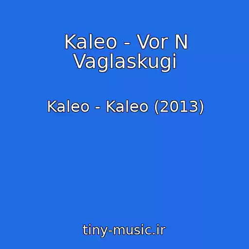کاور آهنگ Kaleo - Vor N Vaglaskugi از Kaleo - Kaleo (2013)
