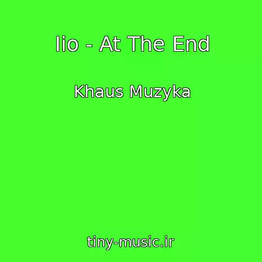 کاور آهنگ Iio - At The End از Khaus Muzyka