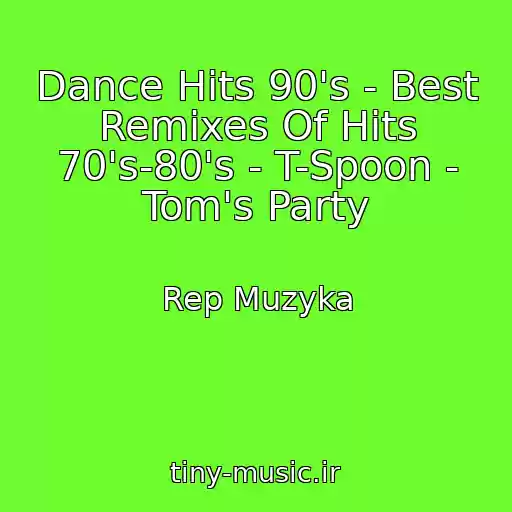 کاور آهنگ Dance Hits 90's - Best Remixes Of Hits 70's-80's - T-Spoon - Tom's Party از Rep Muzyka
