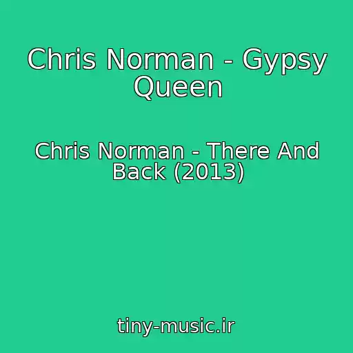 کاور آهنگ Chris Norman - Gypsy Queen از Chris Norman - There And Back (2013)