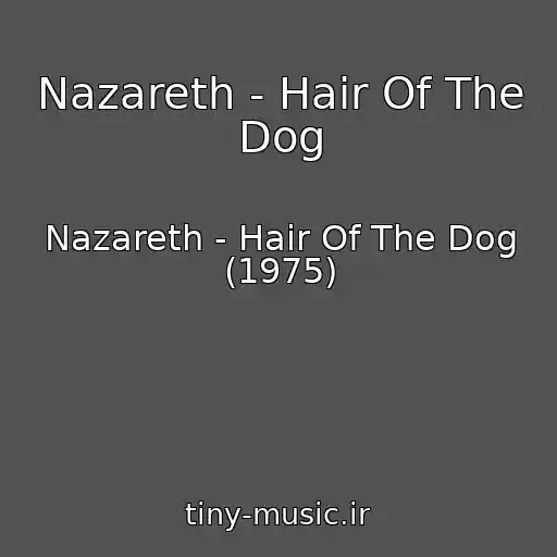 کاور آهنگ Nazareth - Hair Of The Dog از Nazareth - Hair Of The Dog (1975)