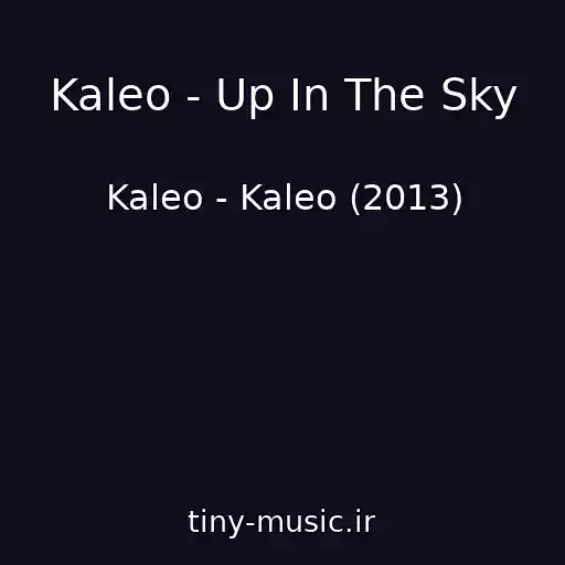 کاور آهنگ Kaleo - Up In The Sky از Kaleo - Kaleo (2013)
