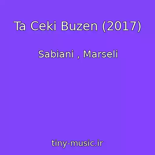 کاور آهنگ Ta Ceki Buzen (2017) از Sabiani , Marseli