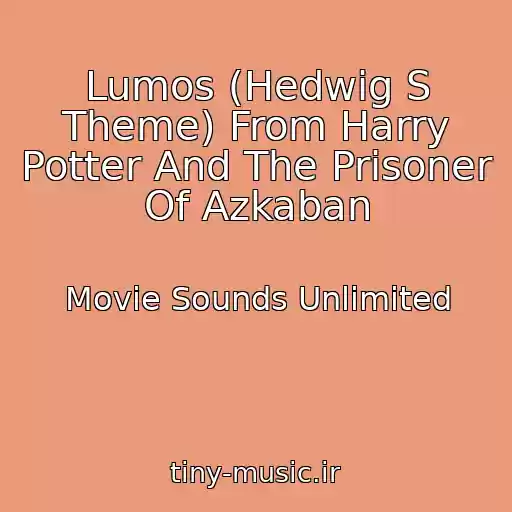 کاور آهنگ Lumos (Hedwig S Theme) From Harry Potter And The Prisoner Of Azkaban از Movie Sounds Unlimited