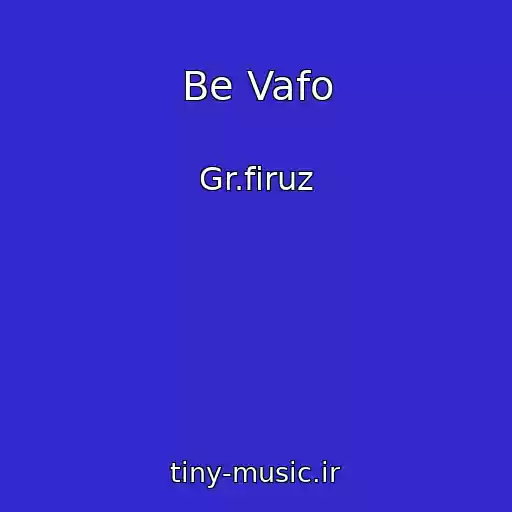 کاور آهنگ Be Vafo از Gr.firuz