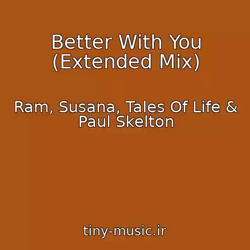 کاور آهنگ Better With You (Extended Mix) از Ram, Susana, Tales Of Life & Paul Skelton