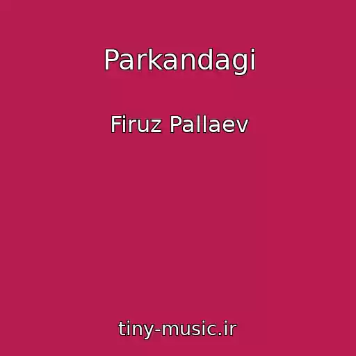 کاور آهنگ Parkandagi از Firuz Pallaev