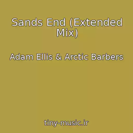کاور آهنگ Sands End (Extended Mix) از Adam Ellis & Arctic Barbers