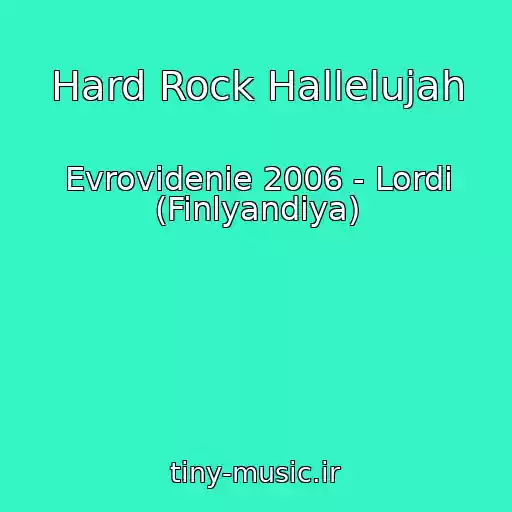 کاور آهنگ Hard Rock Hallelujah از Evrovidenie 2006 - Lordi (Finlyandiya)